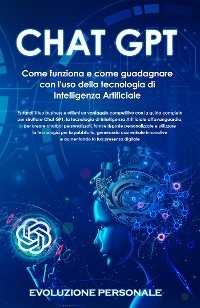 Chat GPT: Come funziona e come guadagnare con l'uso della tecnologia di Intelligenza Artificiale