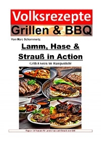 Volksrezepte Grillen und BBQ - Lamm, Hase & Strauß in Action - Grill-Exoten im Rampenlicht