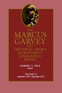 The Marcus Garvey and Universal Negro Improvement Association Papers, Vol. IV - Marcus Garvey