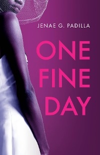 One Fine Day - Jenae G. Padilla