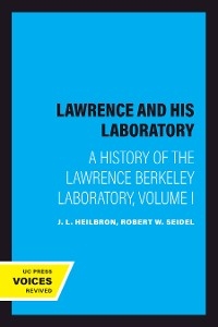 Lawrence and His Laboratory - J. L. Heilbron, Robert W. Seidel