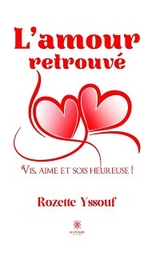 L&rsquo;amour retrouv&eacute; - Rozette Yssouf