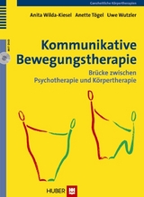 Kommunikative Bewegungstherapie - Anita Wilda-Kiesel, Anette T&ouml;gel, Uwe Wutzler