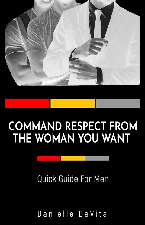 Command Respect From the Woman You Want -  Danielle DeVita