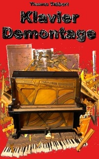Klavier Demontage -  Thomas Tabbert