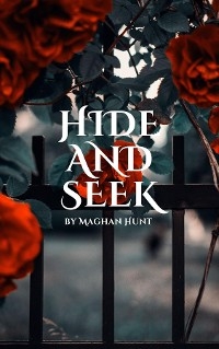Hide and Seek - Maghan Hunt