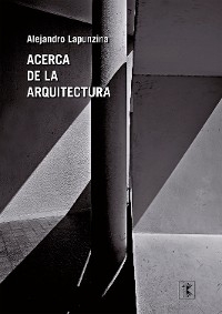 Acerca de la arquitectura - Alejandro Lapunzina