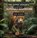 The Joyful Jaguar's Rainforest Alphabet Adventure - Wise Whimsy