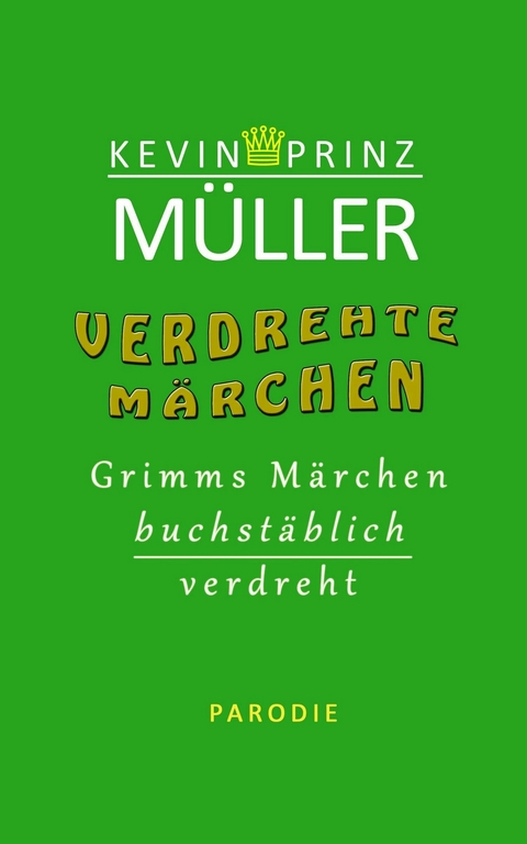 Verdrehte M&auml;rchen -  Kevin Prinz M&uuml;ller