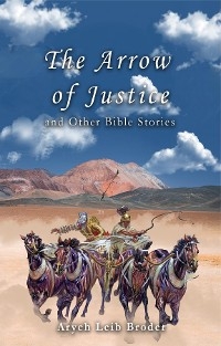 The Arrow of Justice and Other Bible Stories -  Aryeh Leib Broder