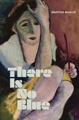 There Is No Blue - Martha Baillie