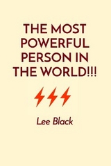 THE MOST POWERFUL PERSON IN THE WORLD!!! - Lee Black