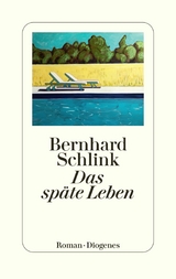 Das sp&auml;te Leben - Bernhard Schlink