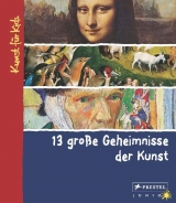 13 gro&szlig;e Geheimnisse der Kunst - Angela Wenzel