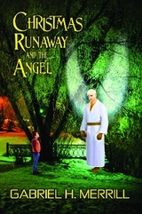 Christmas Runaway and the Angel - Gabriel H. Merrill