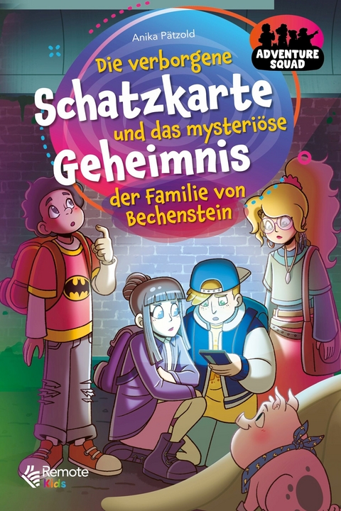Adventure Squad: Die verborgene Schatzkarte und das mysteri&ouml;se Geheimnis der Familie von Bechenstein - Anika P&auml;tzold