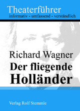 Der fliegende Holl&auml;nder - Theaterf&uuml;hrer im Taschenformat zu Richard Wagner - Rolf Stemmle