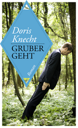Gruber geht - Doris Knecht
