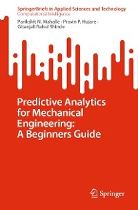 Predictive Analytics for Mechanical Engineering: A Beginners Guide - Parikshit N. Mahalle, Pravin P. Hujare, Gitanjali Rahul Shinde