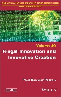 Frugal Innovation and Innovative Creation - Paul Bouvier-Patron