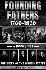 Founding Fathers 1760-1820 -  A.J. Kingston