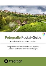 Der Fotografie Pocket-Guide f&uuml;r alle Hobbyfotografen, die die Grundz&uuml;ge des Fotografierens verstehen und anwenden wollen. Mit vielen Abbildungen und Tipps f&uuml;r das perfekte Foto. -  R&uuml;diger Nold