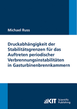 Druckabh&auml;ngigkeit der Stabilit&auml;tsgrenzen f&uuml;r das Auftreten periodischer Verbrennungsinstabilit&auml;ten in Gasturbinenbrennkammern - Michael Russ