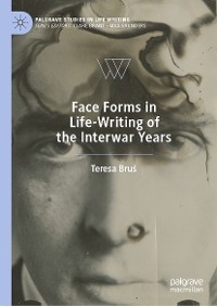 Face Forms in Life-Writing of the Interwar Years -  Teresa Brus