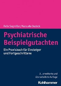 Psychiatrische Beispielgutachten -  Felix Segmiller,  Manuela Dudeck
