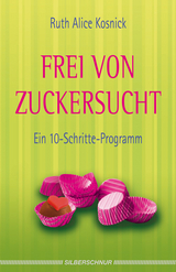 Frei von Zuckersucht - Ruth Alice Kosnick