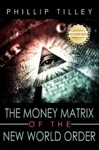 The Money Matrix of the New World - Phillip Tilley