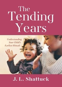 The Tending Years - J. L. Shattuck