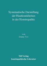 Systematische Darstellung der Hautkrankheiten in der Hom&ouml;opathie - Dieter Till
