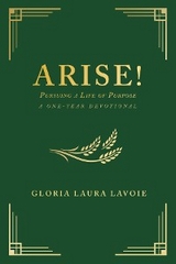 Arise! Pursuing a Life of Purpose - Gloria Laura Lavoie