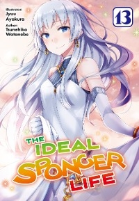 Ideal Sponger Life: Volume 13 (Light Novel) -  Tsunehiko Watanabe