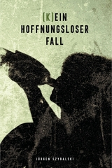 (K)ein hoffnungsloser Fall - J&uuml;rgen Szybalski