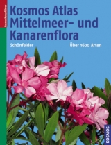 Kosmos Atlas Mittelmeer- und Kanarenflora - Ingrid Sch&ouml;nfelder, Peter Sch&ouml;nfelder