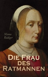 Die Frau des Ratmannen - Minna Rüdiger