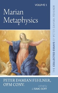 Marian Metaphysics - Peter Damian Fehlner