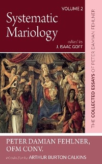 Systematic Mariology - Peter Damian Fehlner