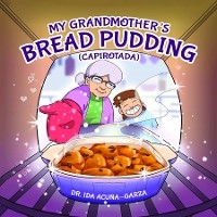 My Grandmother's Bread Pudding (Capirotada)