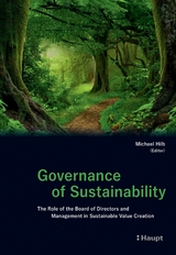 Governance of Sustainability - Michael Hilb, Boris Galonske, Tomas Casas-Klett, Martin Nerlinger, Elena Szederejei, Roderik J. P. Strobl, Stefan F. Meier, Monique J. Morrow, Reto Schnarwiler, Barbara Dubach, Laura Brechlin, Mirjam Staub-Bisang, Peter Br&auml;ndle, Helle Bank Jorgensen, Katrin Muff, Antonio Hautle