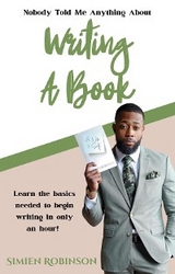 Nobody Told Me Anything About Writing A Book - Simien Robinson