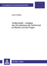 Tarifpluralitaet &ndash; Aufgabe des Grundsatzes der Tarifeinheit im Betrieb und die Folgen - Jeremy Bister