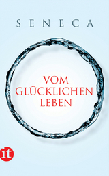 Vom gl&uuml;cklichen Leben -  Seneca