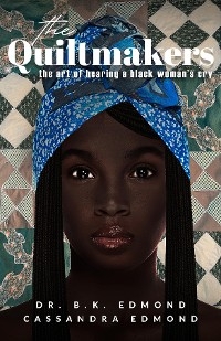 The Quiltmakers - Dr. B.K. Edmond, Cassandra Edmond