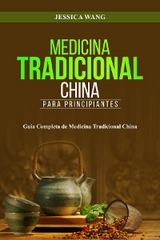 Medicina Tradicional  China para Principiantes - Jessica Wang