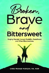 Broken, Brave and Bittersweet - Chris Prange-Morgan
