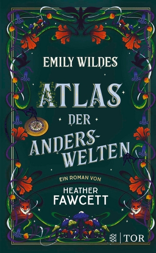 Emily Wildes Atlas der Anderswelten