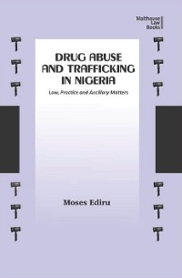 Drug Abuse and Trafficking in Nigeria - Moses Ediru